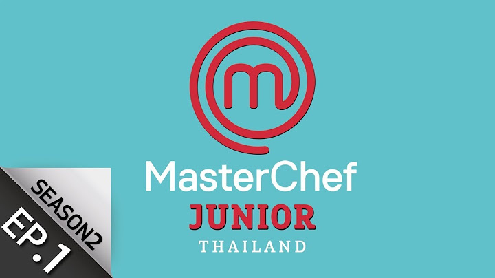[Full Episode] MasterChef Junior Thailand มาสเตอร์เชฟ จูเนียร์ ประเทศไทย Season 2 Episode 1