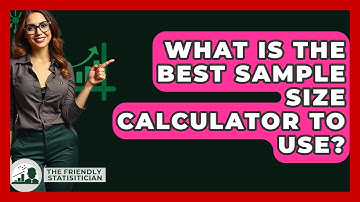 What Is The Best Sample Size Calculator To Use? - The Friendly Statistician