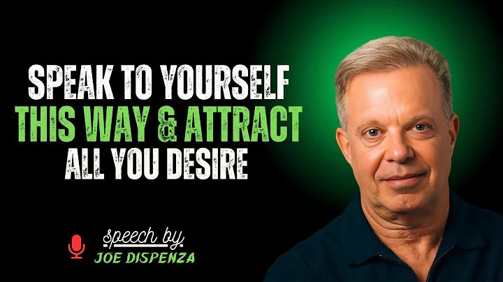 Speak to Yourself This Way and Attract All You Desire  Most Powerful Speech by Dr Joe Dispenza