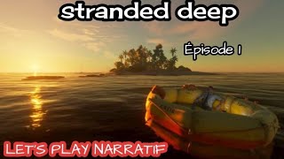 let's play narratif - stranded deep - seul au monde - Episode 1