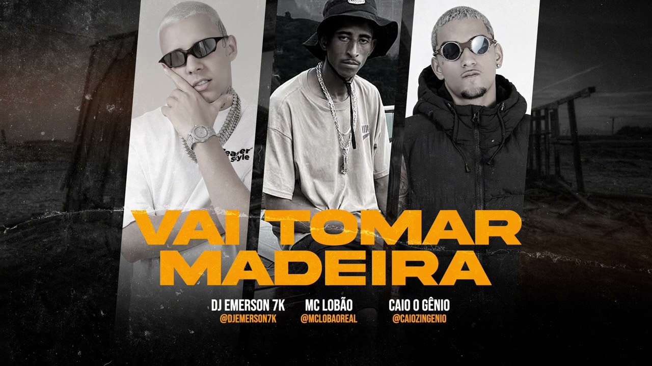 🪵VAI TOMAR MADEIRA - DJ Emerson 7k, MC LOBÃO , CAIO O GÊNIO