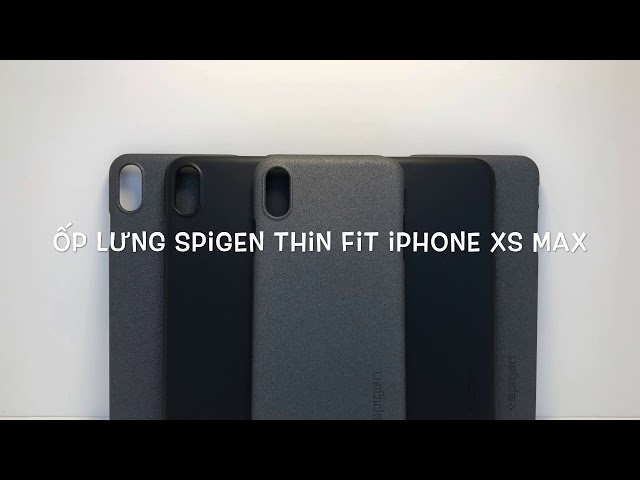 [ iCover.vn ] Mở hộp Ốp lưng Spigen Thin Fit iPhone Xs Max | Hàng chính hãng Spigen Made in Korea |