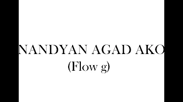 Nandyan agad ako -Flow G