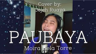 PAUBAYA - Moira Dela Torre (Cover by) | Jejeh Ruaya
