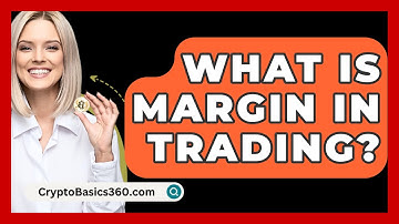 What Is Margin In Trading? - CryptoBasics360.com