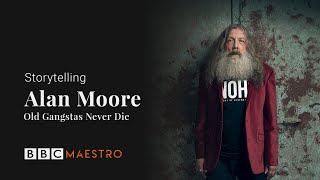 Alan Moore - Poetry - Old Gangsters Never Die - BBC Maestro