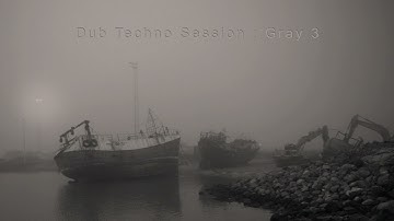 Dub Techno Session : Gray 3