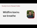 Scott Fendorf: Wildfire toxins we breathe
