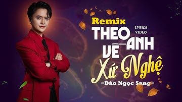 🔴 CỰC HOT - THEO ANH VỀ XỨ NGHỆ Remix | Nhạc Dân Ca Xứ Nghệ Remix Cực Hay