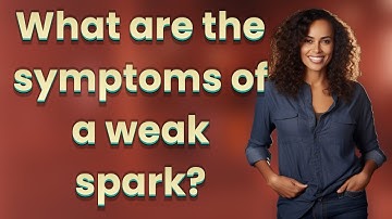 What are the symptoms of a weak spark?