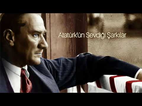 Atatürk'ün Sevdiği Şarkılar (Farklı Sanatçılardan)