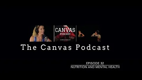 The Canvas Podcast Episode 32: Nutrition and Human...