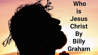 Who is Jesus Christ by Billy Graham