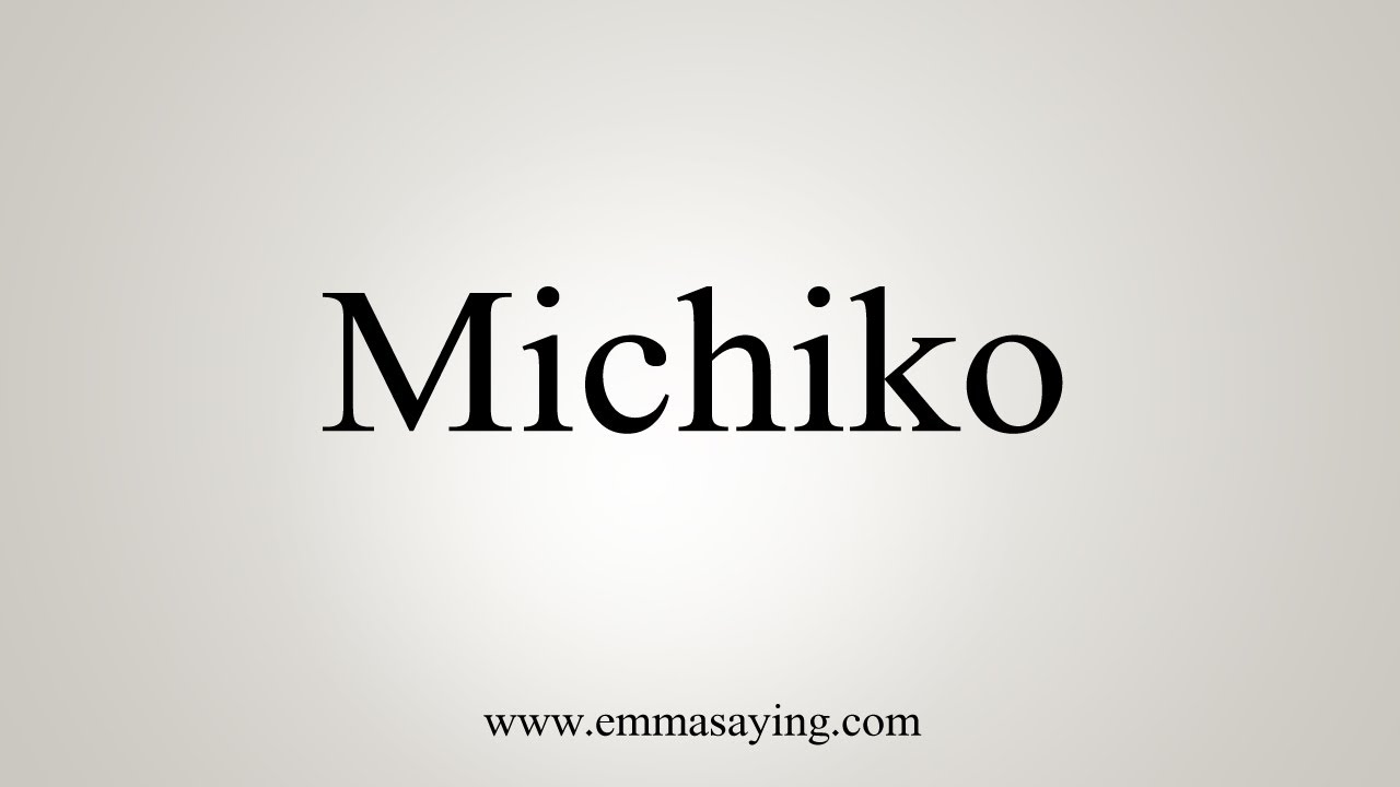 How To Say Michiko - YouTube