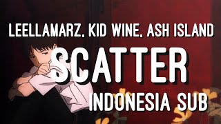 LEELLAMARZ - SCATTER FT. KID WINE, ASH ISLAND INDO SUB