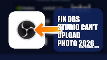 How To Fix OBS Studio Can’t Upload Photo 2026