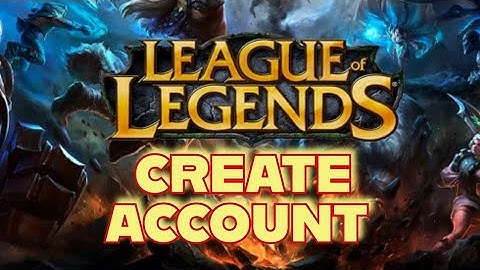 How to Create League of Legends Account 2025?