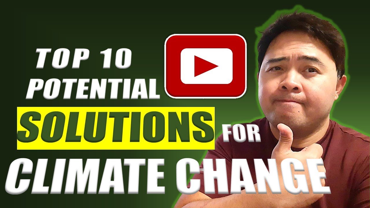 TOP 10 POTENTIAL SOLUTIONS FOR CLIMATE CHANGE - YouTube