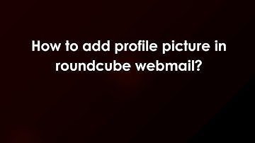 How to add profile picture in roundcube webmail?