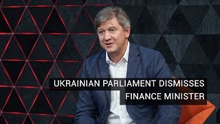 Ex-Finance Minister Oleksandr Danylyuk on His Dismissal