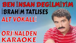 İbrahi̇m Tatlises Ben İnsan Degi̇lmi̇yi̇m Alt Vokalli̇ Karaoke Ve Sözleri̇