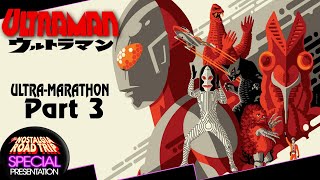 Ultraman ULTRA-Marathon (Part 3 - FINAL)