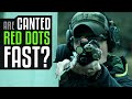 Are Canted Red Dots Fast?