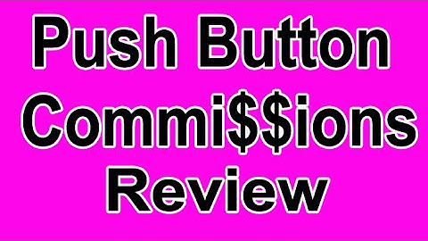 Push Button Commi$$ions, Push Button Commi$$ions Review, Is Push Button Commi$$ions Scam?
