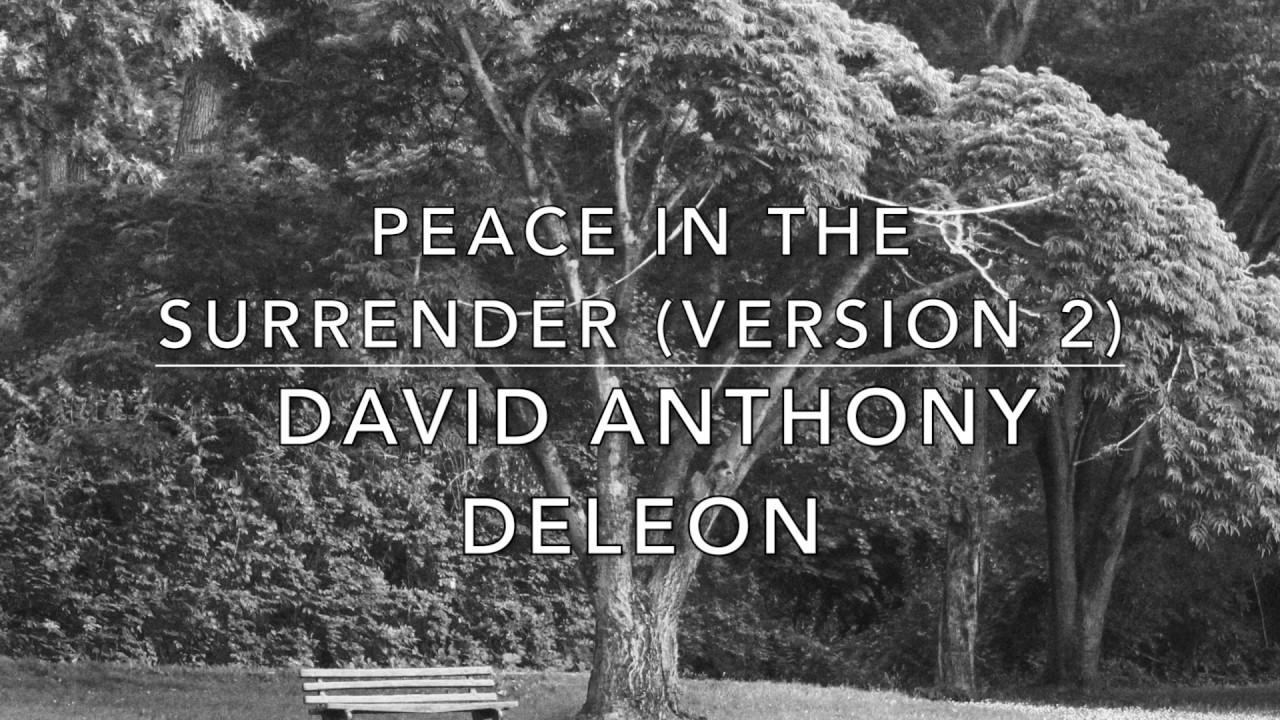 "Peace in The Surrender (Version 2)" by David Anthony DeLeon