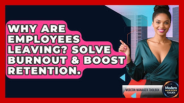 Why Are Employees Leaving? Solve Burnout & Boost Retention. - Modern Manager Toolbox