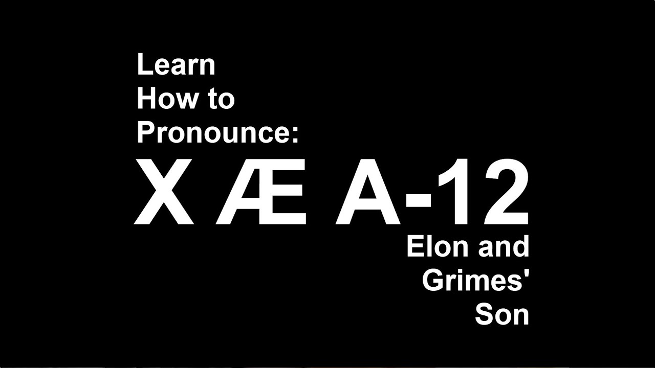 How to Pronounce Xae A-12 Explained! Elon Musk and Grimes' Baby's Name Xae a-12 - YouTube