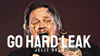 Jelly Roll- Go Hard... Leak (Lyrics)