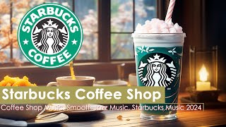 Soft Starbucks Coffee Music - Relaxing Starbucks Music - Smooth Jazz Music - Focus on Work, Study