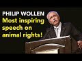 Philip Wollen - Most Inspiring Speech on Animal Rights!