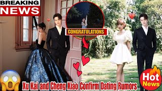 Breaking News: Xu Kai and Cheng Xiao Confirm Love and Reveal Wedding Plans!.🧐🥹