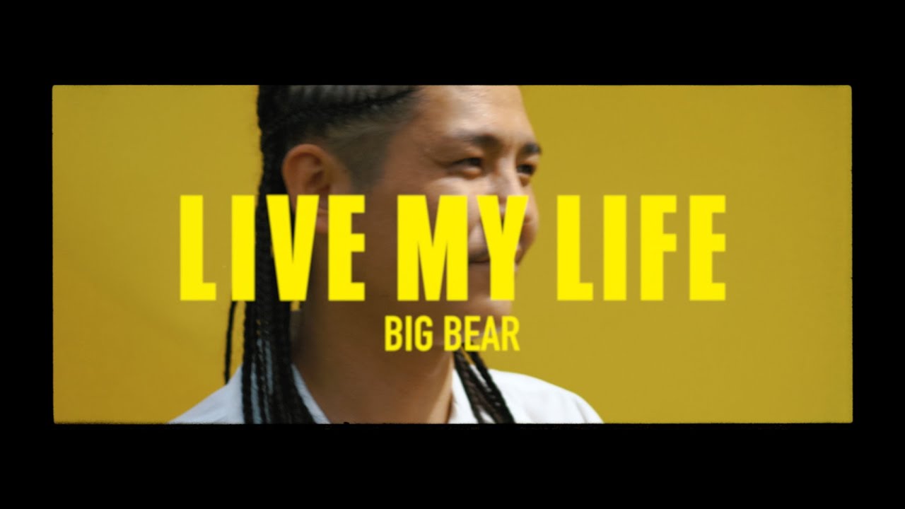 LIVE MY LIFE / BIG BEAR -Music Video- - YouTube