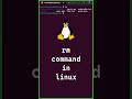 4/10 Basic Linux Commands | &#39;rm&#39; command in linux #shorts #linux #linuxcommands