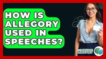How Is Allegory Used In Speeches? - The Language Library