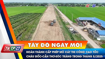 Hoàn thành cấp phép mỏ cát thi công cao tốc Châu Đốc-Cần Thơ-Sóc Trăng trong tháng 5/2025