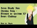 Seven Deadly Sins Opening Song - Netsujou no Spectrum 10 Hours Challenge