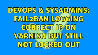 DevOps & SysAdmins: Fail2ban logging correct ip on Varnish but still not locked out Wealth