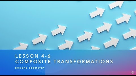 Notes 4 6 VIDEO Composite Transformations