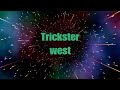 Trickster west new intro