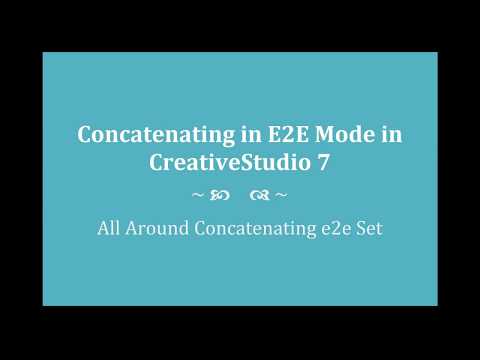 CS7 Concatenating Designs in E2E Mode