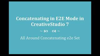 CS7 Concatenating Designs in E2E Mode
