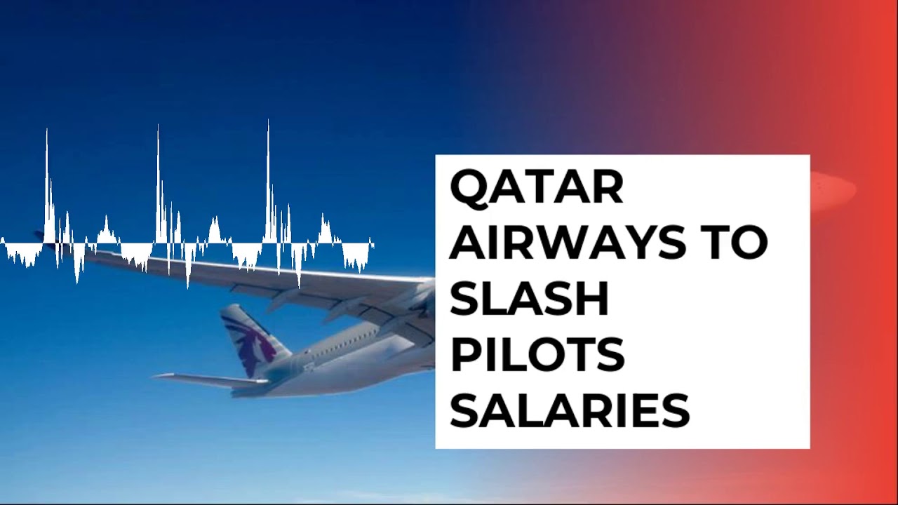 Qatar Airways to slash pilots' salaries YouTube