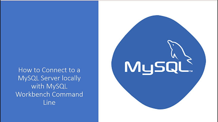 MySQL Workbench và máy chủ MySQL là gì?