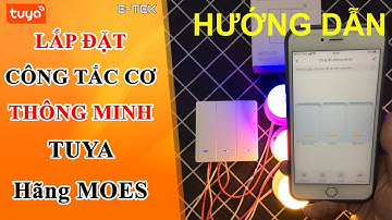 Hướng dẫn lắp đặt công tắc cơ  thông minh Tuya Wifi hãng MOES