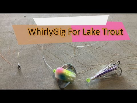 WhirlyGig Rigging For Lake Trout 