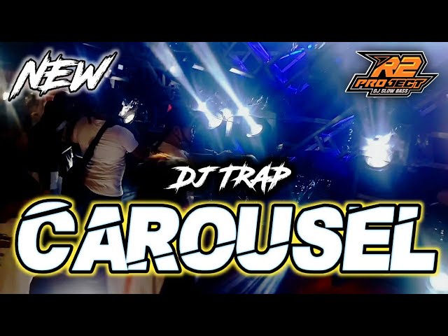 DJ TRAP CAROUSEL BASS AMPUH || SANGAT COCOK BUAT CEK SOUND || by r2 project official remix class=